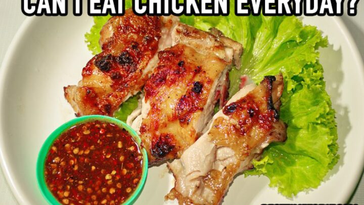 Can I eat grilled chicken every day?.